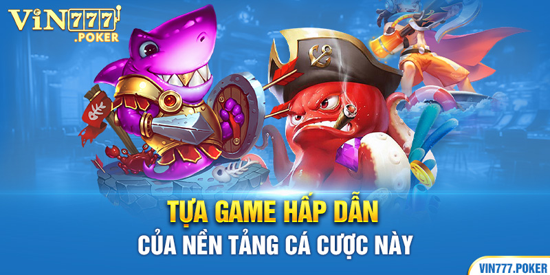 Tựa game hấp dẫn của nền tảng cá cược này