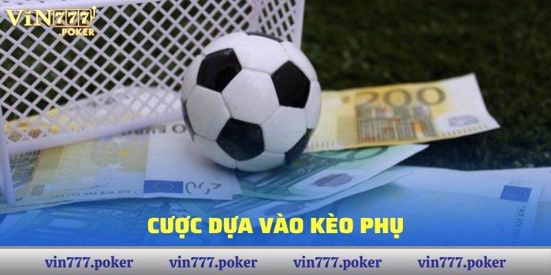 Cược dựa vào kèo phụ