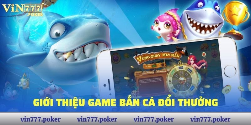 Giới thiệu game bắn cá đổi thưởng