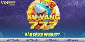 Bắn Cá Xu Vàng 777