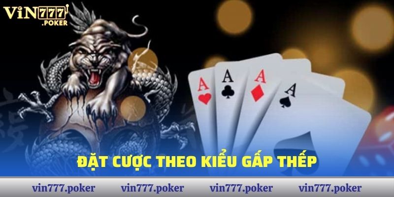 Đặt cược theo kiểu gấp thếp