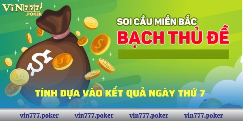 Cách tính dựa vào kết quả ngày thứ 7